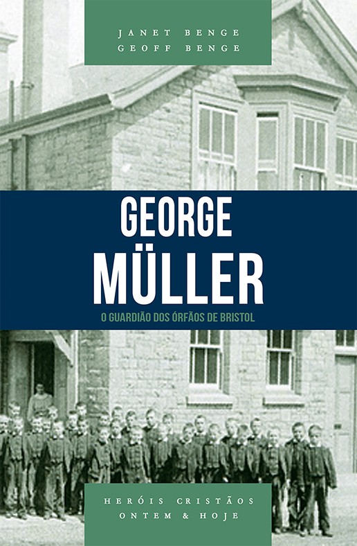 George Müller - Série heróis cristãos ontem & hoje