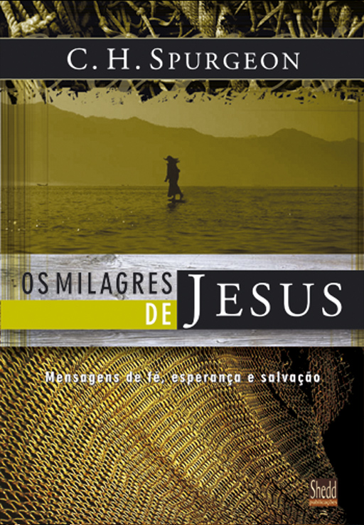 Milagres de Jesus, Os - Vol. 1 - Spurgeon