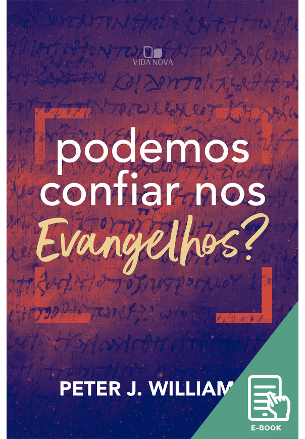 Podemos confiar nos Evangelhos? (E-book)