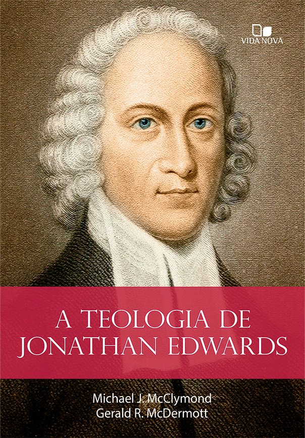 Teologia de Jonathan Edwards, A