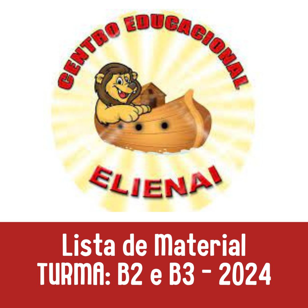 Lista de Material Elienai - Turma B2 e B3 2024