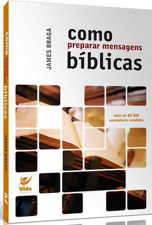 Como preparar mensagens bíblicas | James Braga