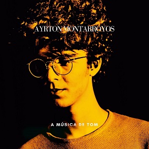Ayrton Montarroyos - A Música de Tom  - BISCOITO FINO