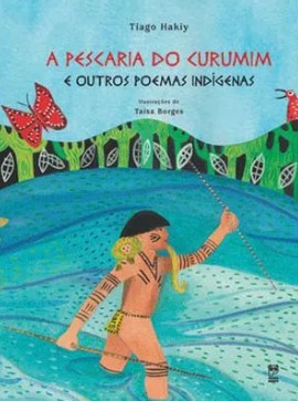 A PESCARIA DO CURUMIM E OUTROS POEMAS INDÍGENAS  - Book Distribuidora de Livros