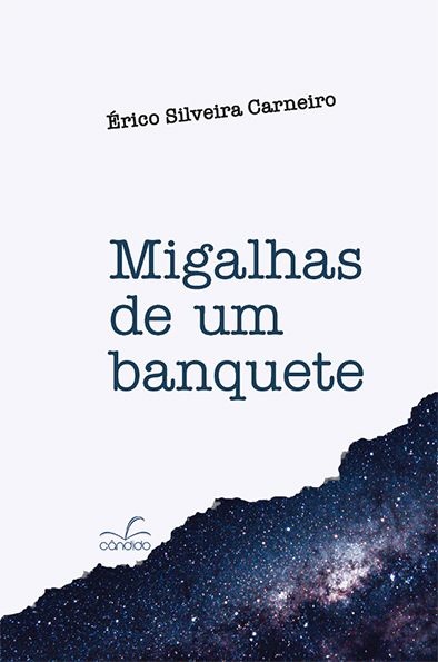 MIGALHAS DE UM BANQUETE - Érico Silveira Carneiro
