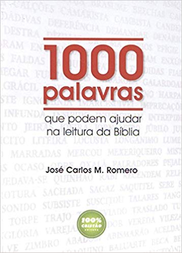 1000 PALAVRAS QUE PODEM AJUDAR NA LEITURA DA BIBLIA - JOSE CARLOS