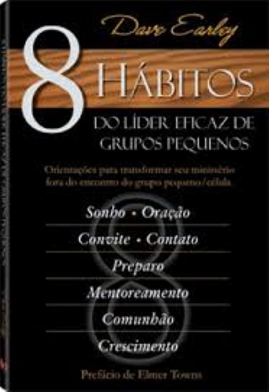 8 HABITOS DO LIDER EFICAZ DE GRUPOS PEQUENOS - DAVE EARLEY