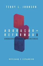 ADORACAO REFORMADA - TERRY L JOHNSON
