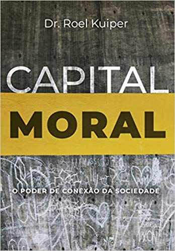 CAPITAL MORAL O PODER DE CONEXAO - DR ROEL KUIPER