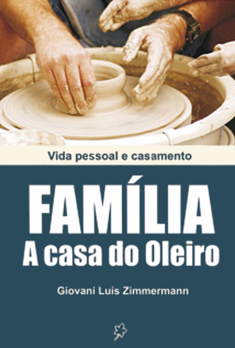 FAMILIA A CASA DO OLEIRO/VIDA PESSOAL E CASAMENTO - GIOVANI LUIZ ZIMMERMANN