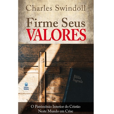 FIRME SEUS VALORES - CHARLES R SWINDOLL