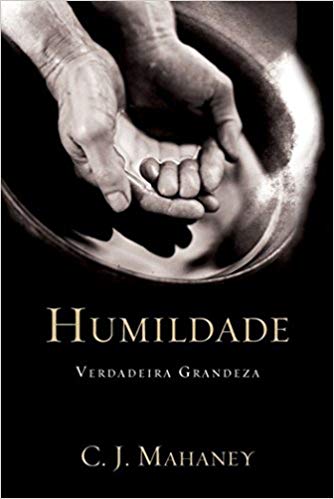HUMILDADE VERDADEIRA GRANDEZA - C J MAHANEY