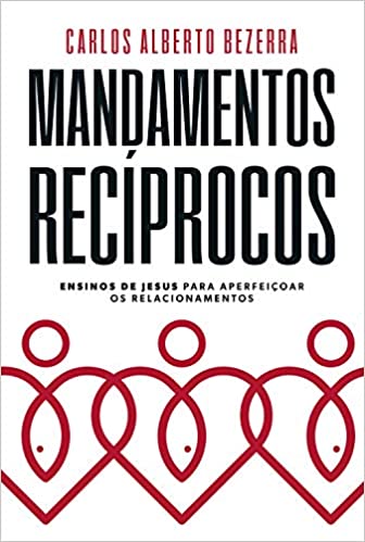 MANDAMENTOS RECIPROCOS - CARLOS ALBERTO BEZERRA