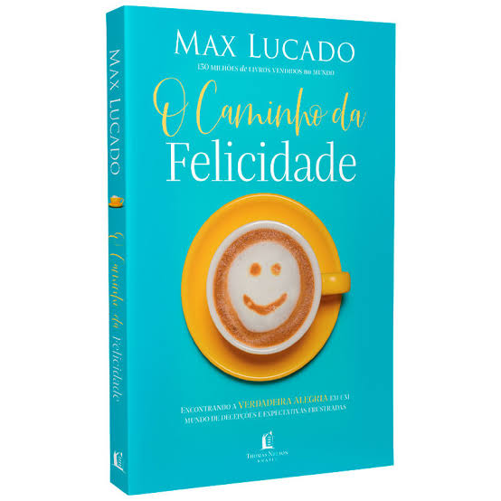 O CAMINHO DA FELICIDADE - MAX LUCADO