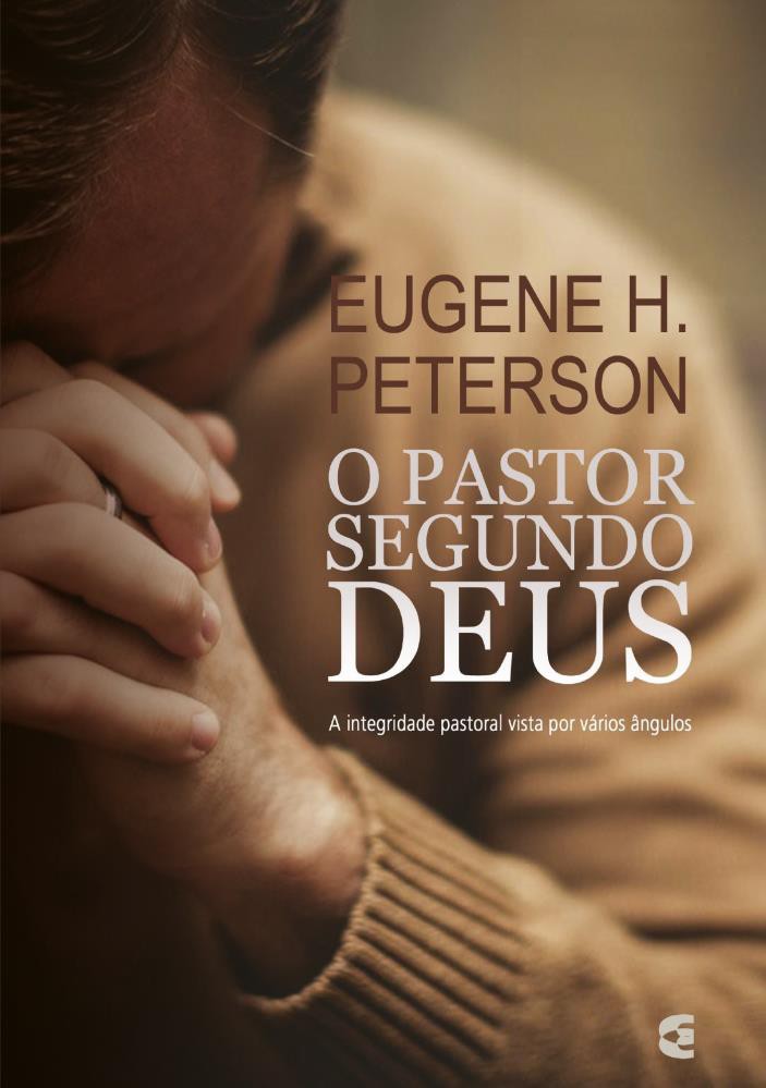 O PASTOR SEGUNDO DEUS - EUGENE H PETERSON