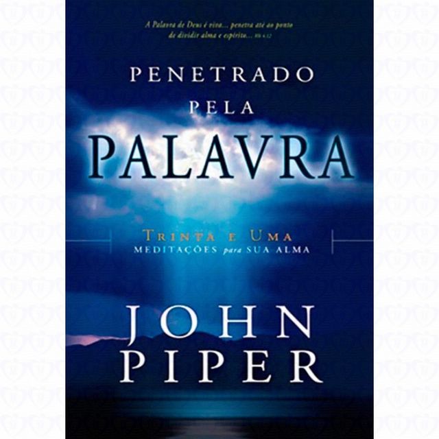 PENETRADO PELA PALAVRA - JOHN PIPER