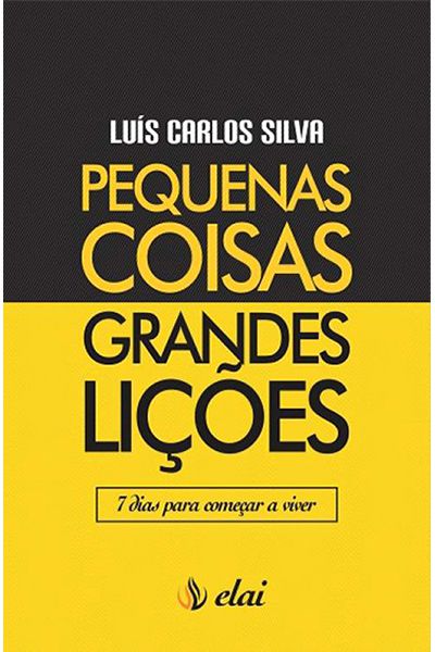 PEQUENAS COISAS GRANDES LICOES - LUIS CARLOS SILVA