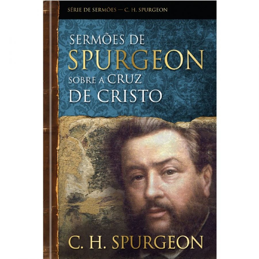 SERMOES DE SPURGEON A CRUZ DE CRISTO - SPURGEON