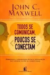TODOS SE COMUNICAM POUCOS SE CONECTAM - JOHN C MAXWELL