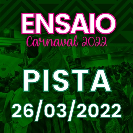 ENSAIO 26/03 - INGRESSO PISTA - CARNAVAL 2022