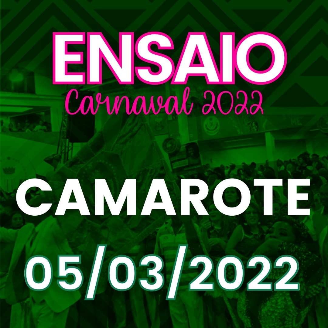 ENSAIO 05/03 - INGRESSO CAMAROTE - CARNAVAL 2022