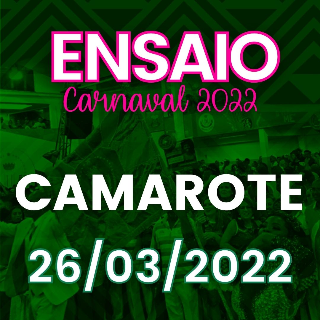 ENSAIO 26/03 - INGRESSO CAMAROTE - CARNAVAL 2022