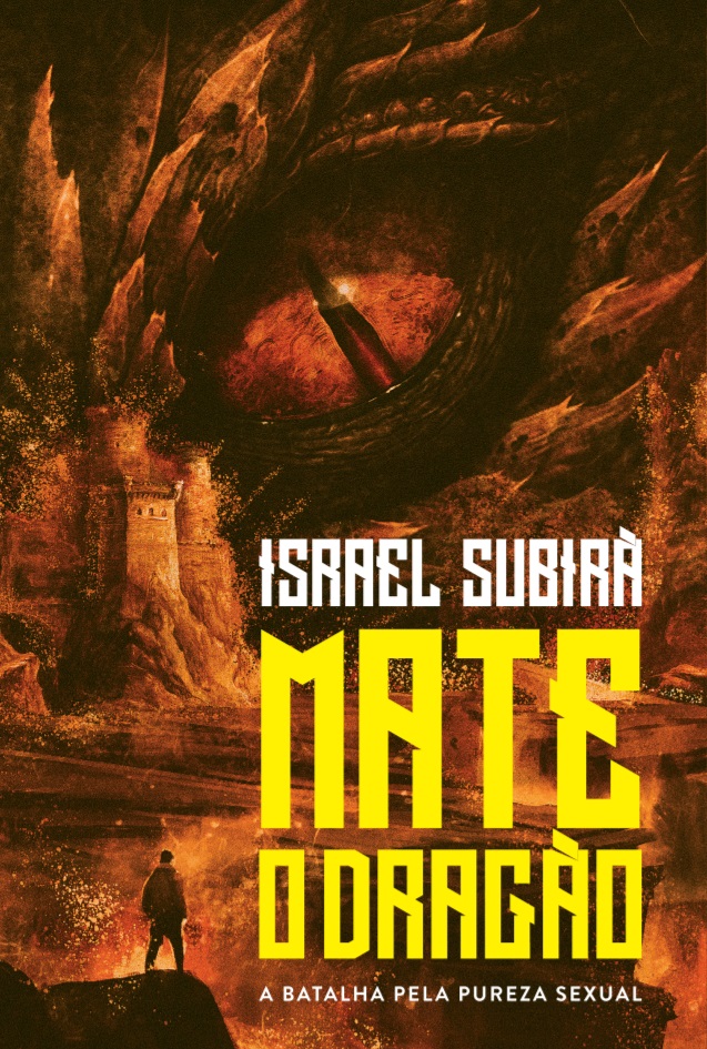 Mate o Dragão: a batalha pela pureza sexual - Israel Subirá
