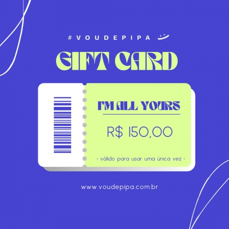 GIFT CARD I'M ALL YOURS | R$150,00
