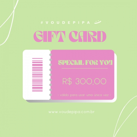 GIFT CARD SPECIAL FOR YOU | R$300,00