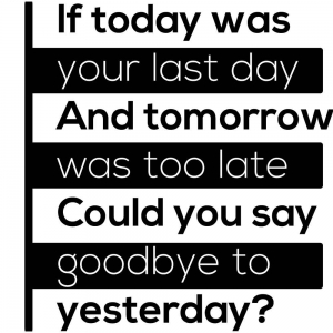 Adesivo de Parede If Today Was Your Last Day