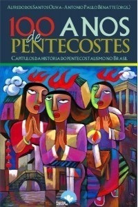 100 Anos de Pentecostes | Alfredo dos Santos