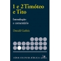 1 e 2 Timóteo e Tito -  Introdução e Comentário - Serie Cultura Bíblica | Donald Guthrie