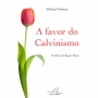 A Favor do Calvinismo | Michael Horton