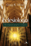 Eclesiologia - Estudos Sobre a Igreja - Série Theologando | Diversos