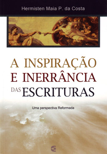 A Inspiração e Inerrância das Escrituras | Hermisten Maia Pereira da Costa | Editora Cultura Cristã