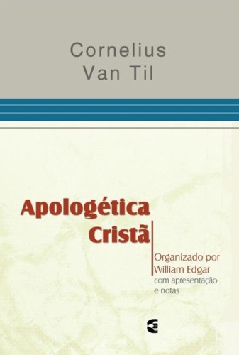 Apologética Cristã | Cornelius Van Til |  Editora Cultura Cristã