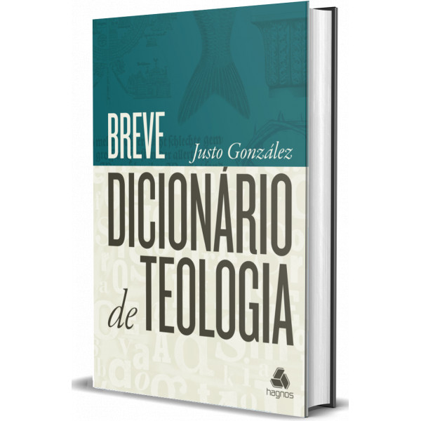 Breve Dicionário de Teologia | Justo Gonzalez | Hagnos