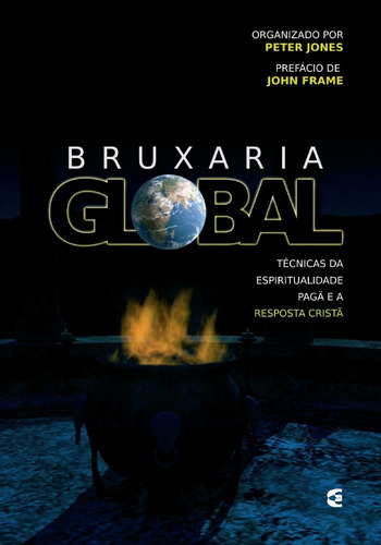 Bruxaria Global | Peter Jones | Editora Cultura Cristã