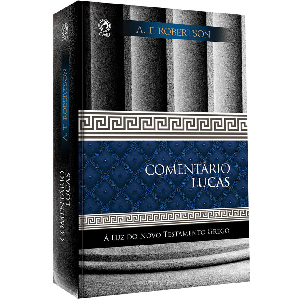 Comentário Lucas -  A Luz do NT Grego | A T Robertson | Editora  CPAD