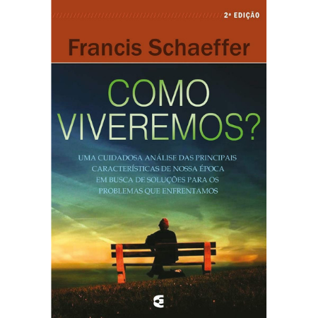 Como Viveremos? | Francis Schaeffer | Editora Cultura Cristã