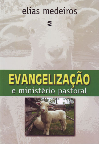 Evangelização e Ministério Pastoral | Elias Medeiros | Editora Cultura Cristã