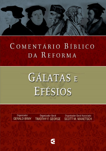 Gálatas e Efésios - Comentário Bíblico da Reforma | Gerald Bray | Editora Cultura Cristã