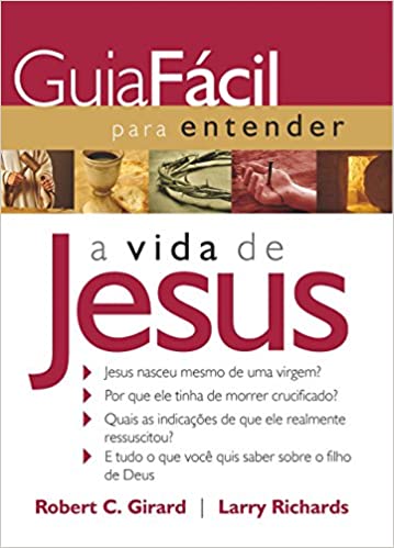 Guia fácil para entender a vida de Jesus | Robert C. Girard | Thomas Nelson