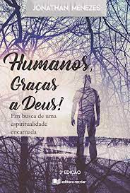 Humanos, Graças A Deus | Jonathan Menezes | Editora Recriar