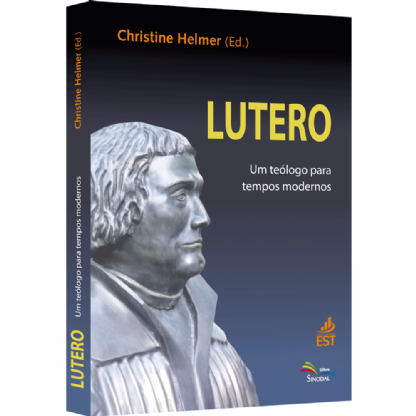 Lutero - Um Teólogo para Tempos Modernos | Christine Helmer
