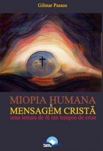 Miopia Humana e Mensagem Cristã | Gilmar Passos