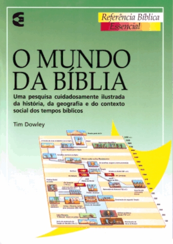 O Mundo da Bíblia - Referência Bíblica | Tim Dowley |  Editora Cultura Cristã