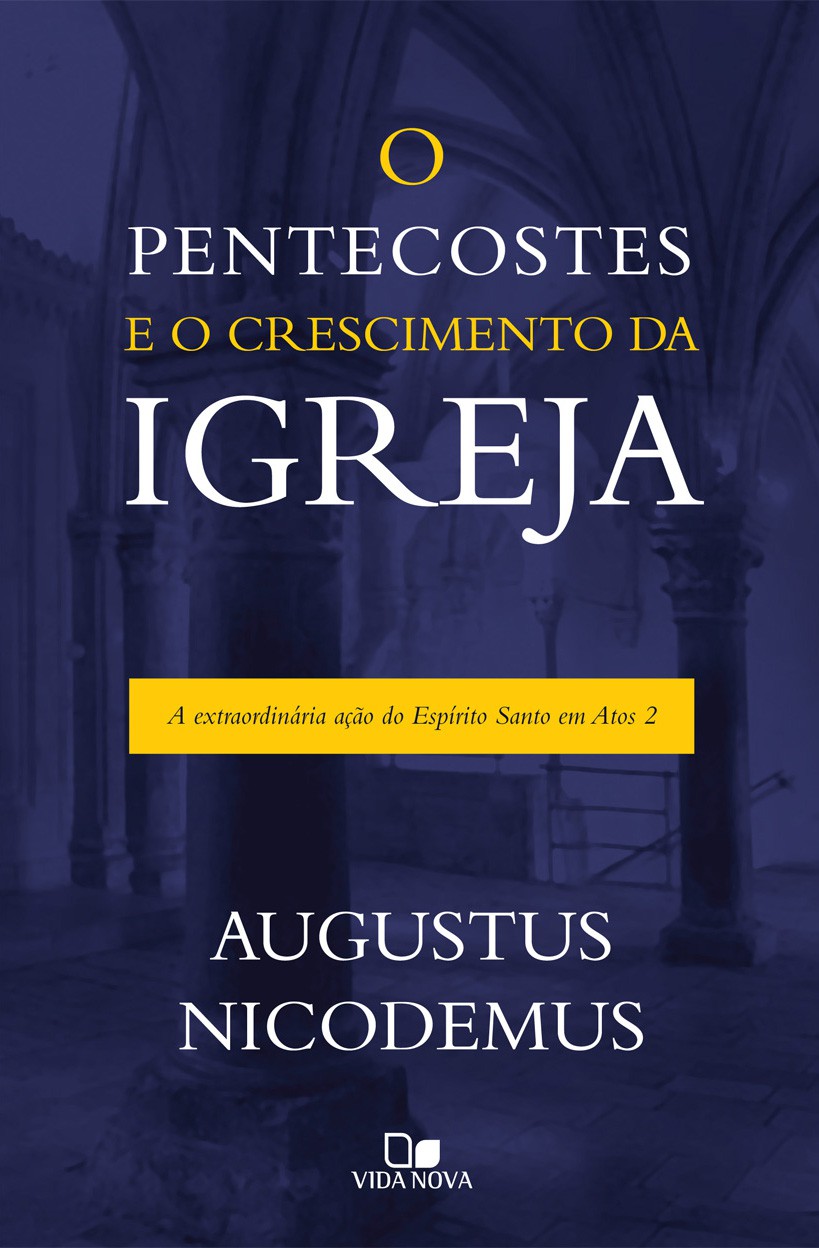 O Pentecostes e o Crescimento da Igreja | Augustus Nicodemus