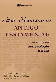 O Ser Humano No Antigo Testamento | Lucas M. E Willibaldo N. | Editora Recriar