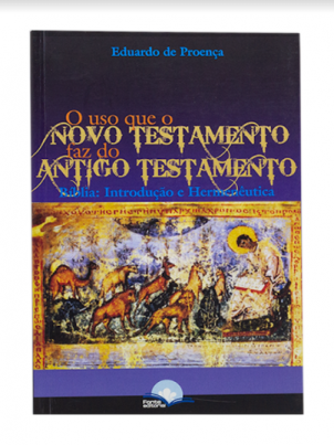 O Uso Que o Novo Testamento Faz do Antigo Testamento | Eduardo de Proenca